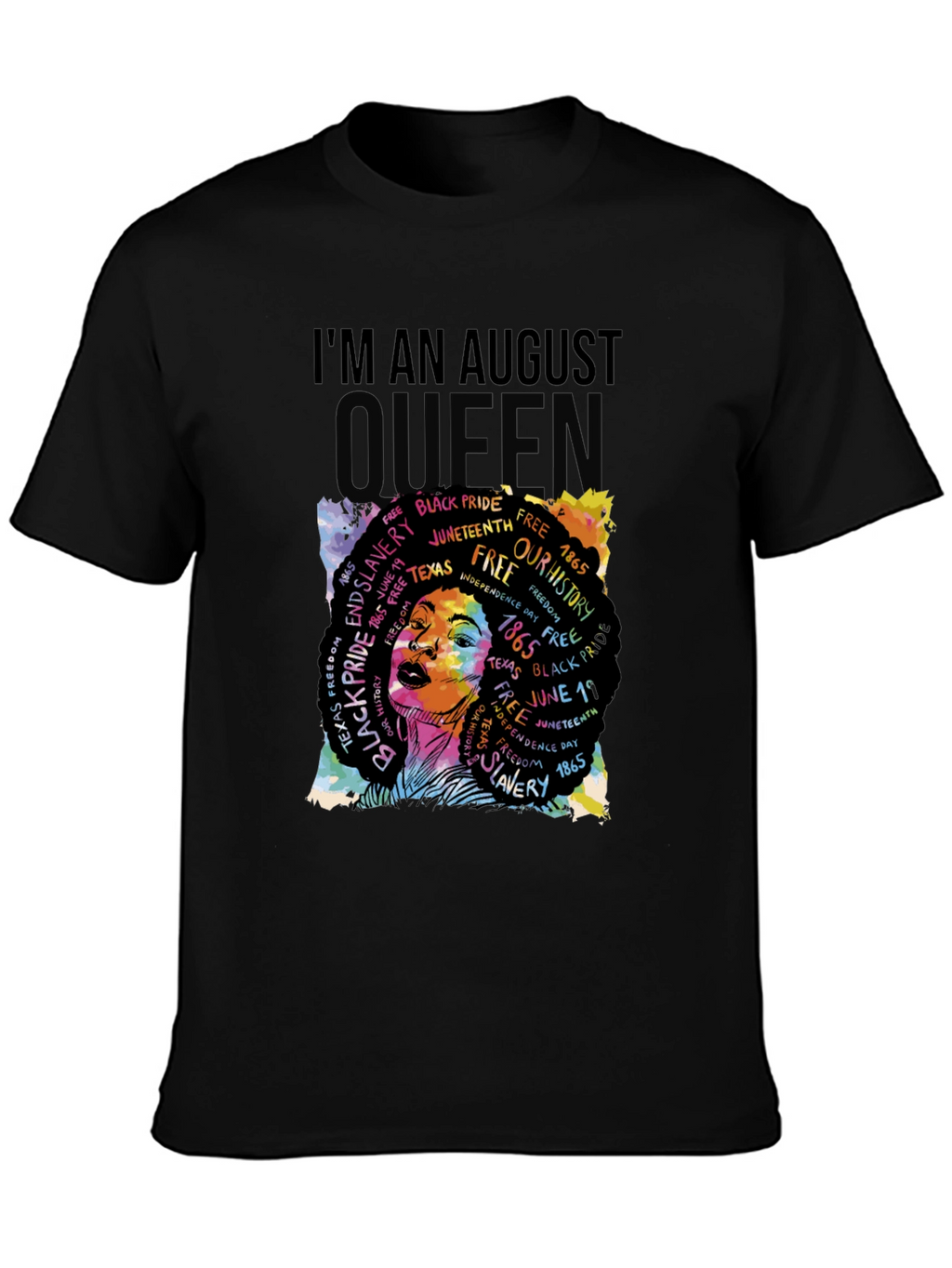 Im an August Queen Juneteenth T-Shirt