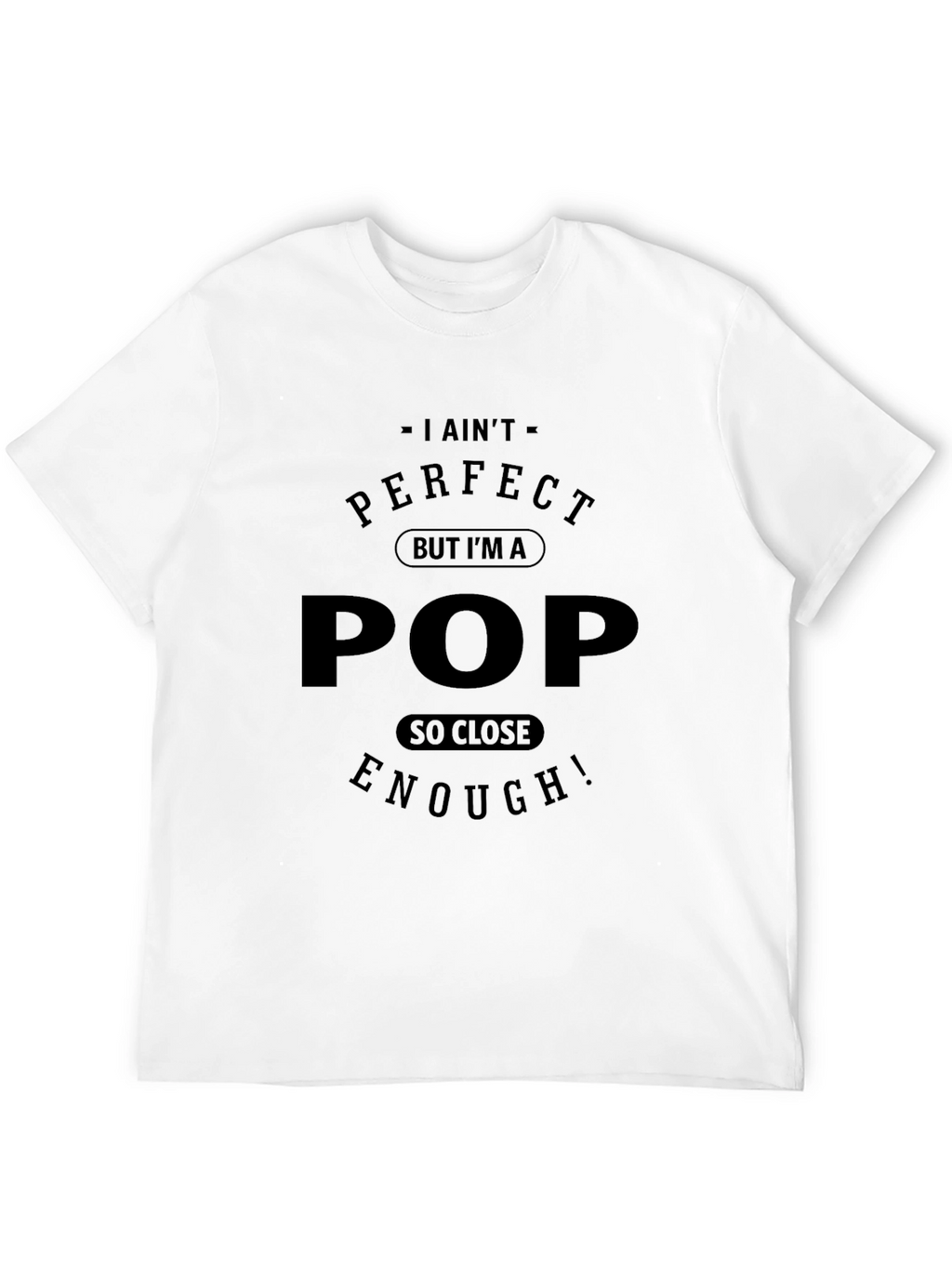 I Aint Perfect Pop T-Shirt