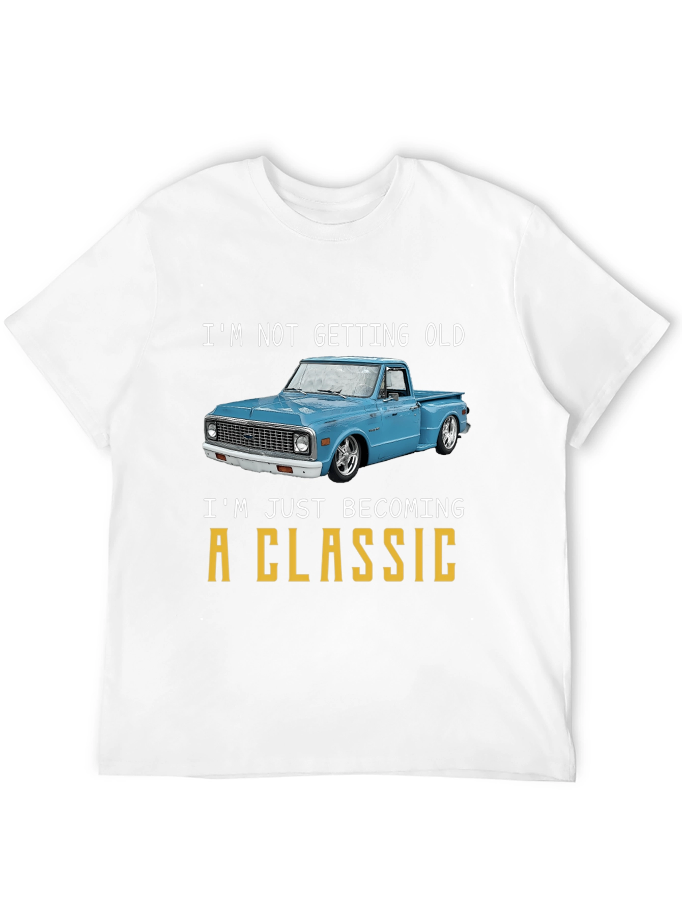 Classic Truck T-Shirt - Im Not Getting Old