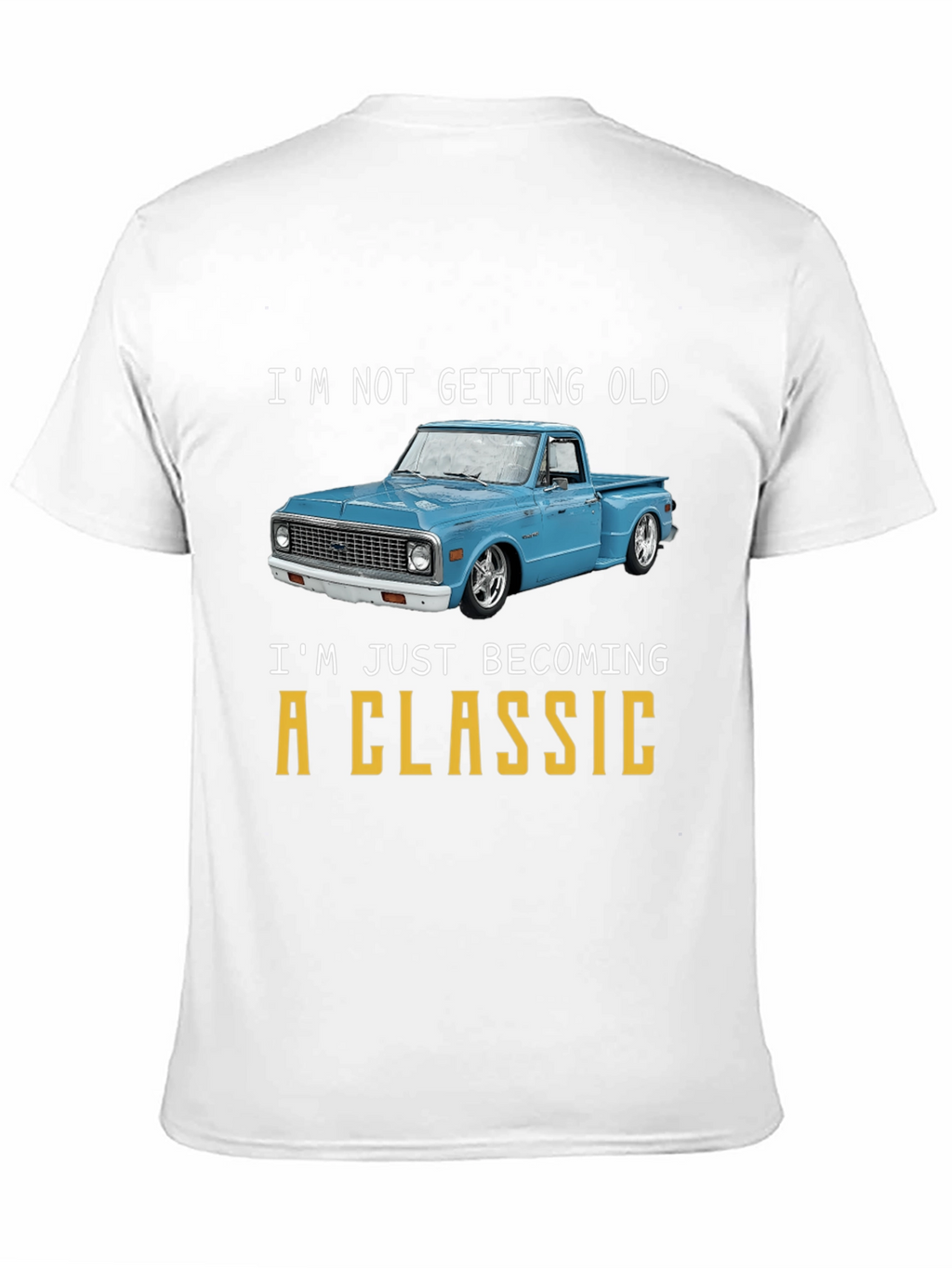 Classic Truck T-Shirt - Im Not Getting Old