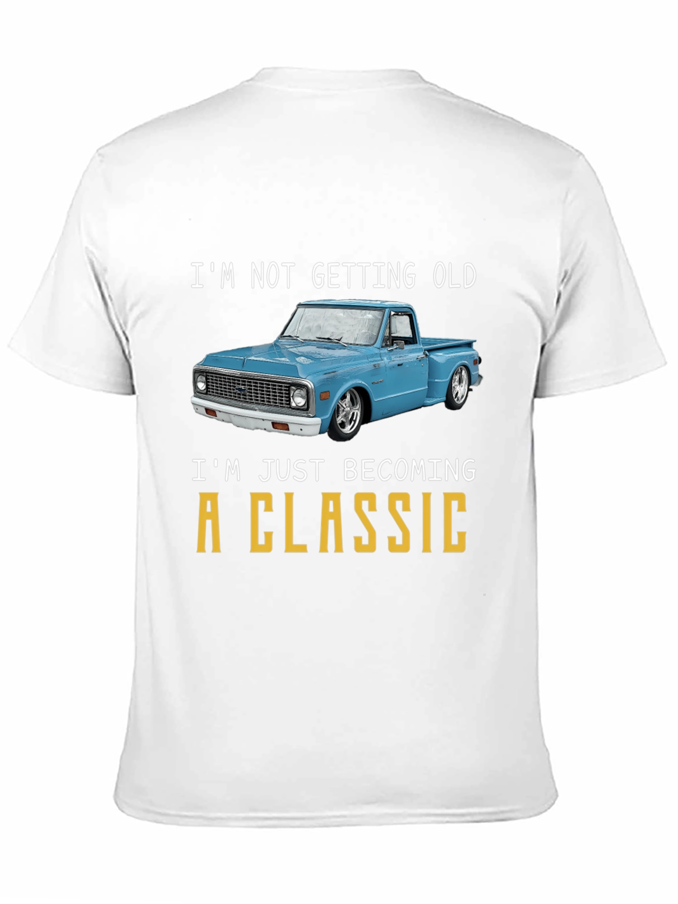 Classic Truck T-Shirt - Im Not Getting Old