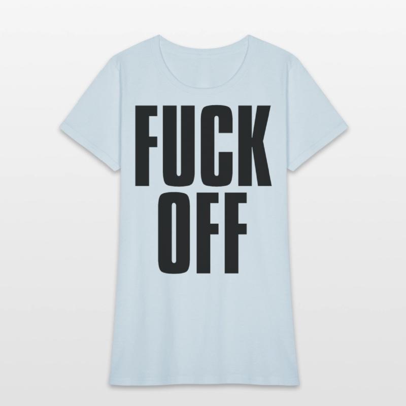 FUCK OFF (in big bold black letters font)