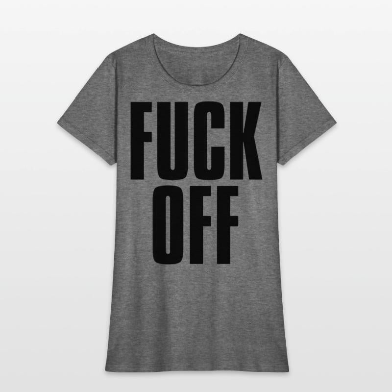 FUCK OFF (in big bold black letters font)