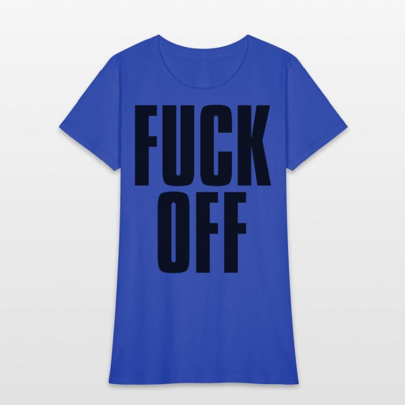 FUCK OFF (in big bold black letters font)