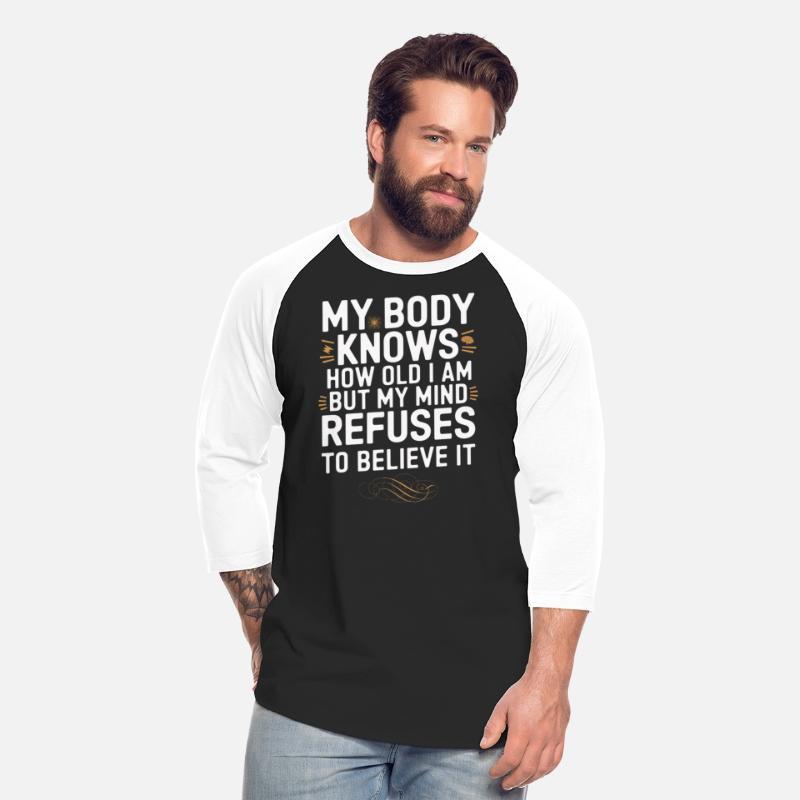 Funny Aging Quote – My Body Knows, My Mind Refuses