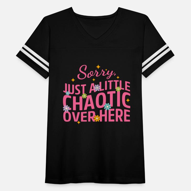 Funny Sorry Just A Little Chaotic Over Here