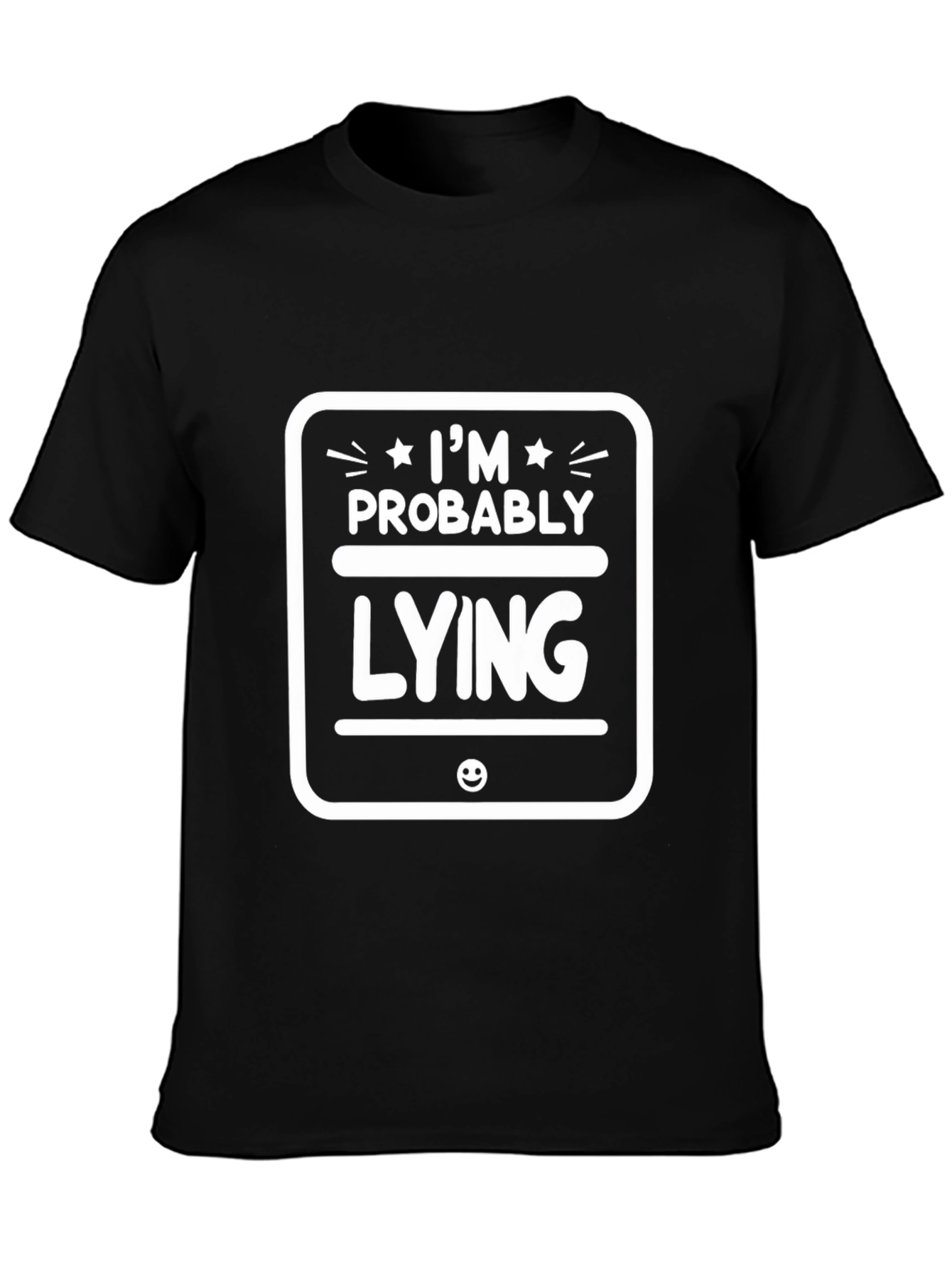Im Probably Lying Funny Graphic T-Shirt