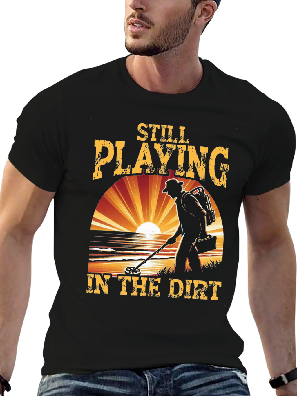 Still Playing in the Dirt Metal Detecting T-Shirt