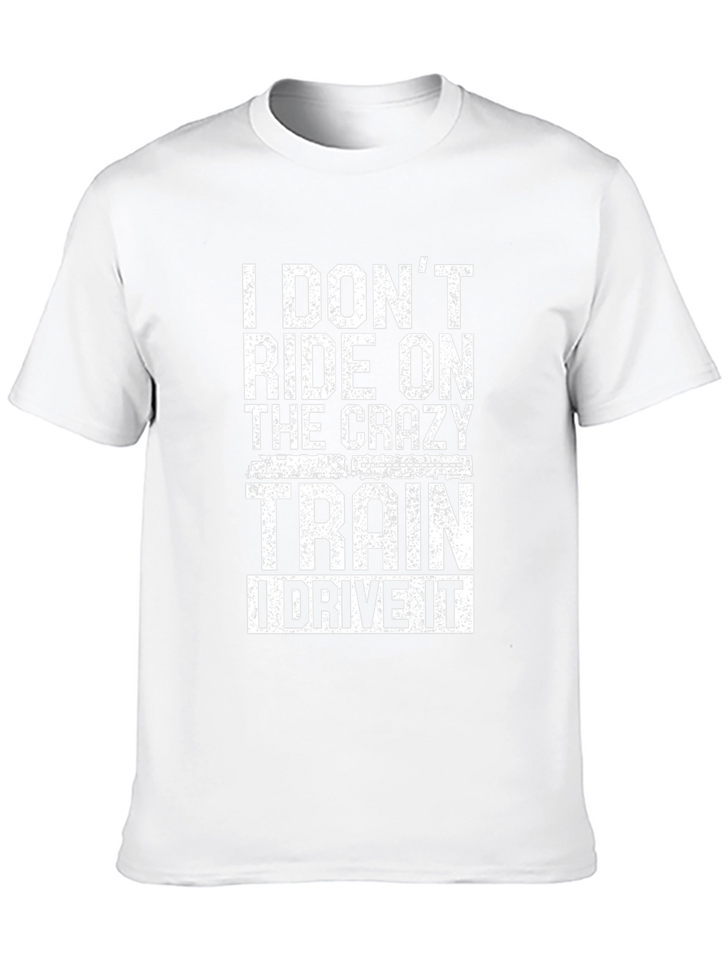 I Drive The Crazy Train T-Shirt