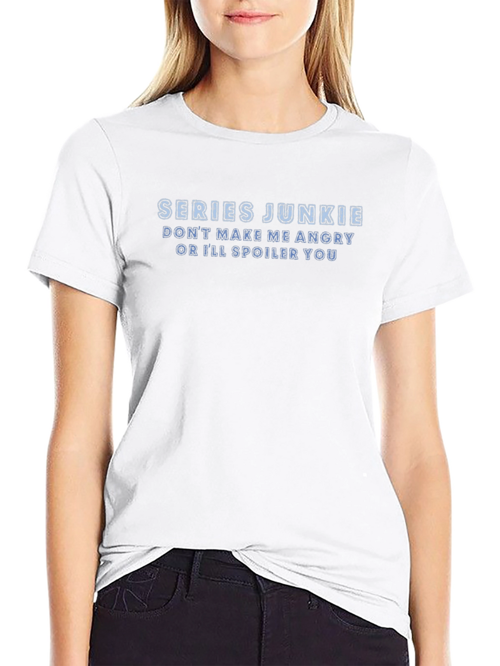 Series Junkie T-Shirt: Dont Make Me Angry!