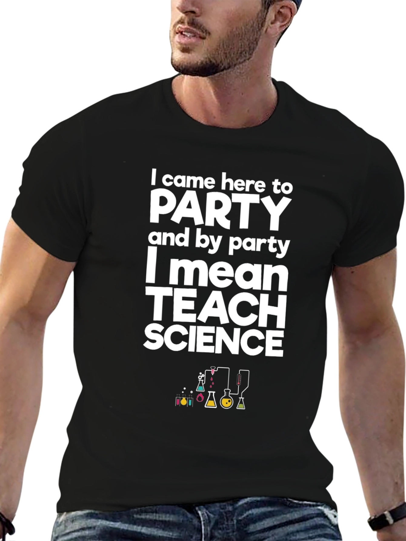 I Came Here to Party Teach Science T-Shirt