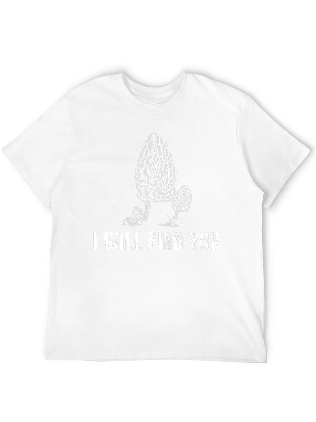 I Will Find You Morel Mushroom Graphic T-Shirt