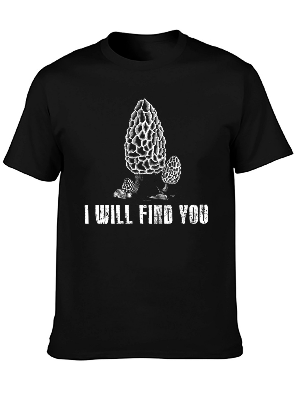 I Will Find You Morel Mushroom Graphic T-Shirt
