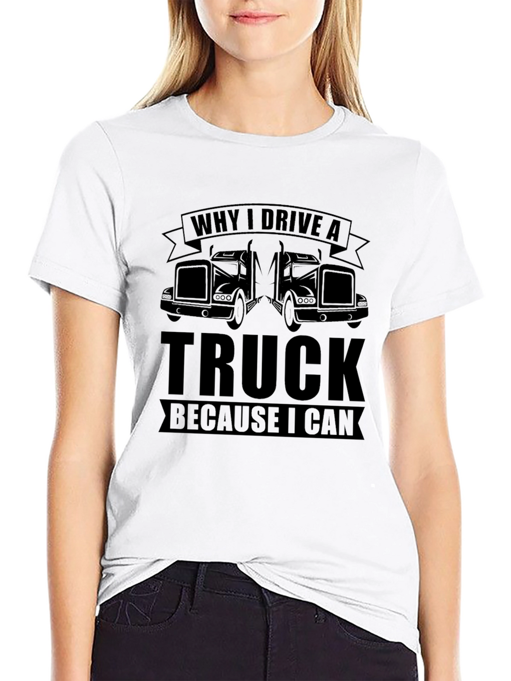 Why I Drive A Truck T-Shirt