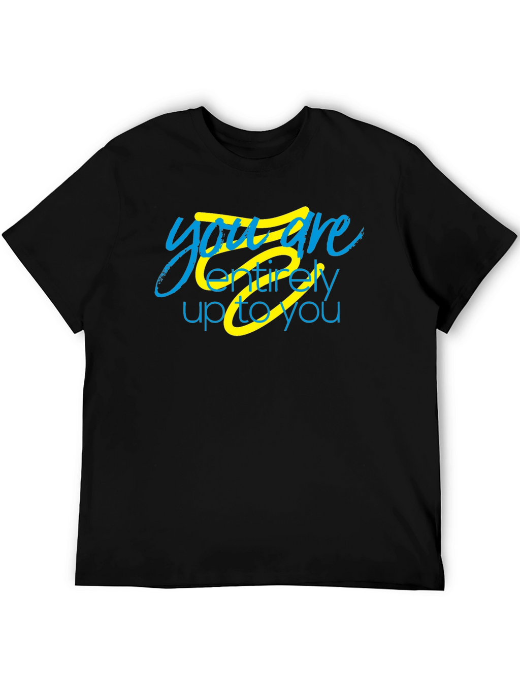 Inspirational You Are Up To You Black T-Shirt