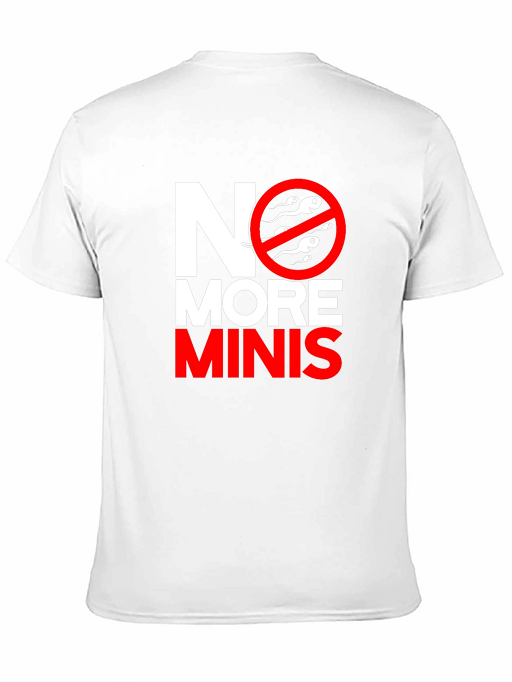 No More Minis Graphic Tee - Funny T-Shirt