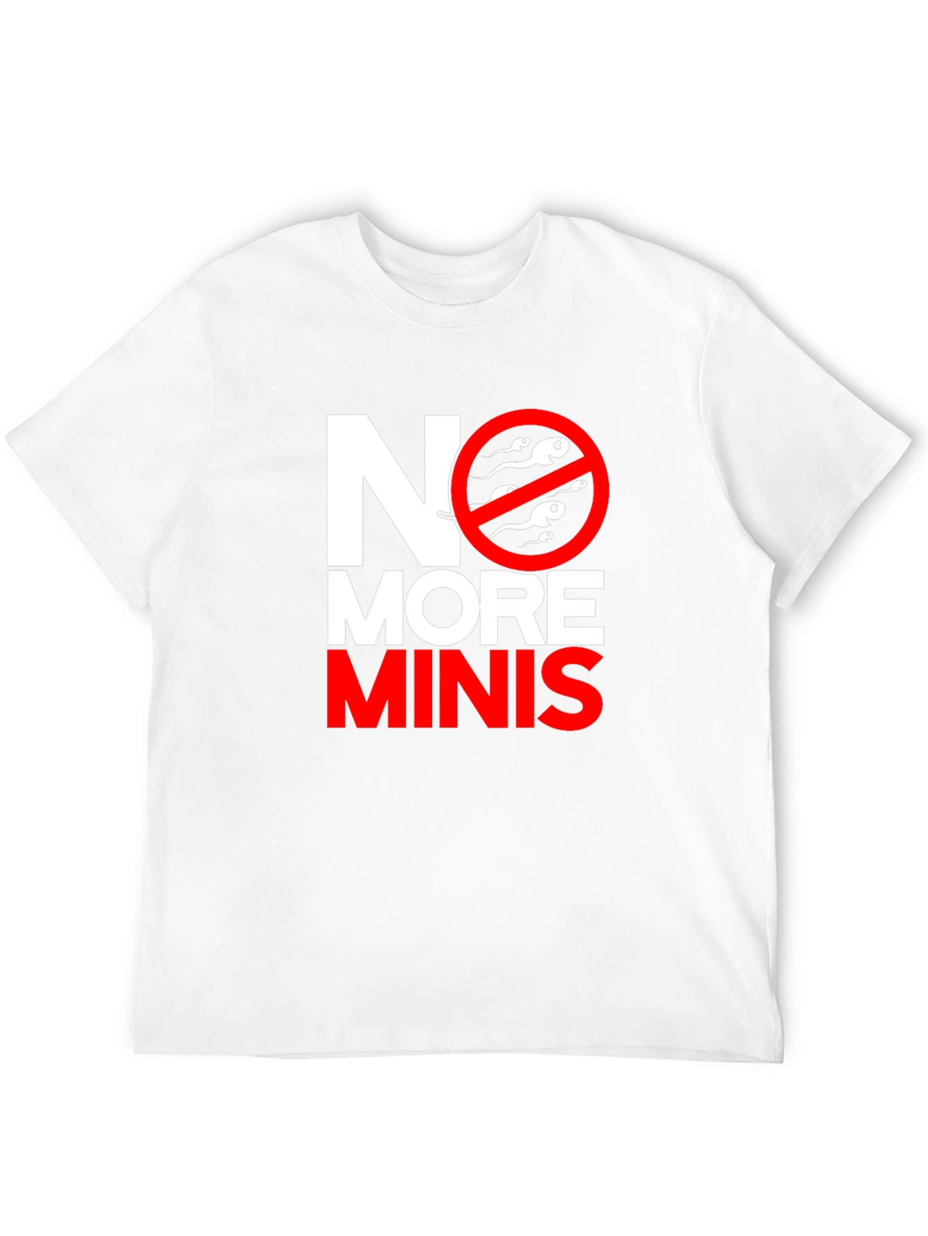No More Minis Graphic Tee - Funny T-Shirt