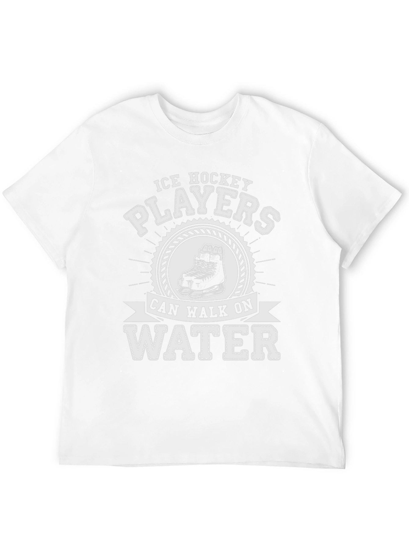 Ice Hockey Players Can Walk On Water T-Shirt
