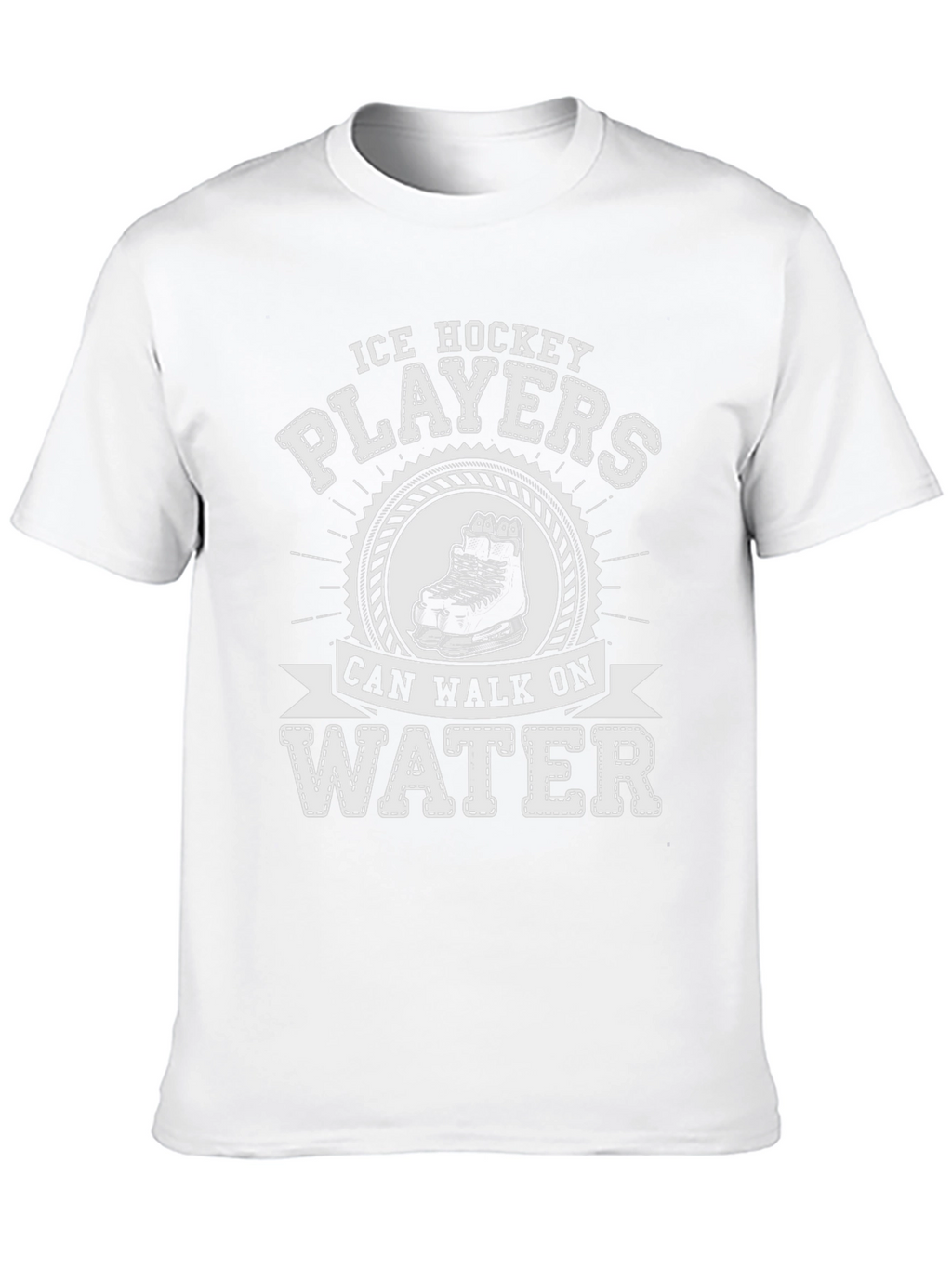 Ice Hockey Players Can Walk On Water T-Shirt