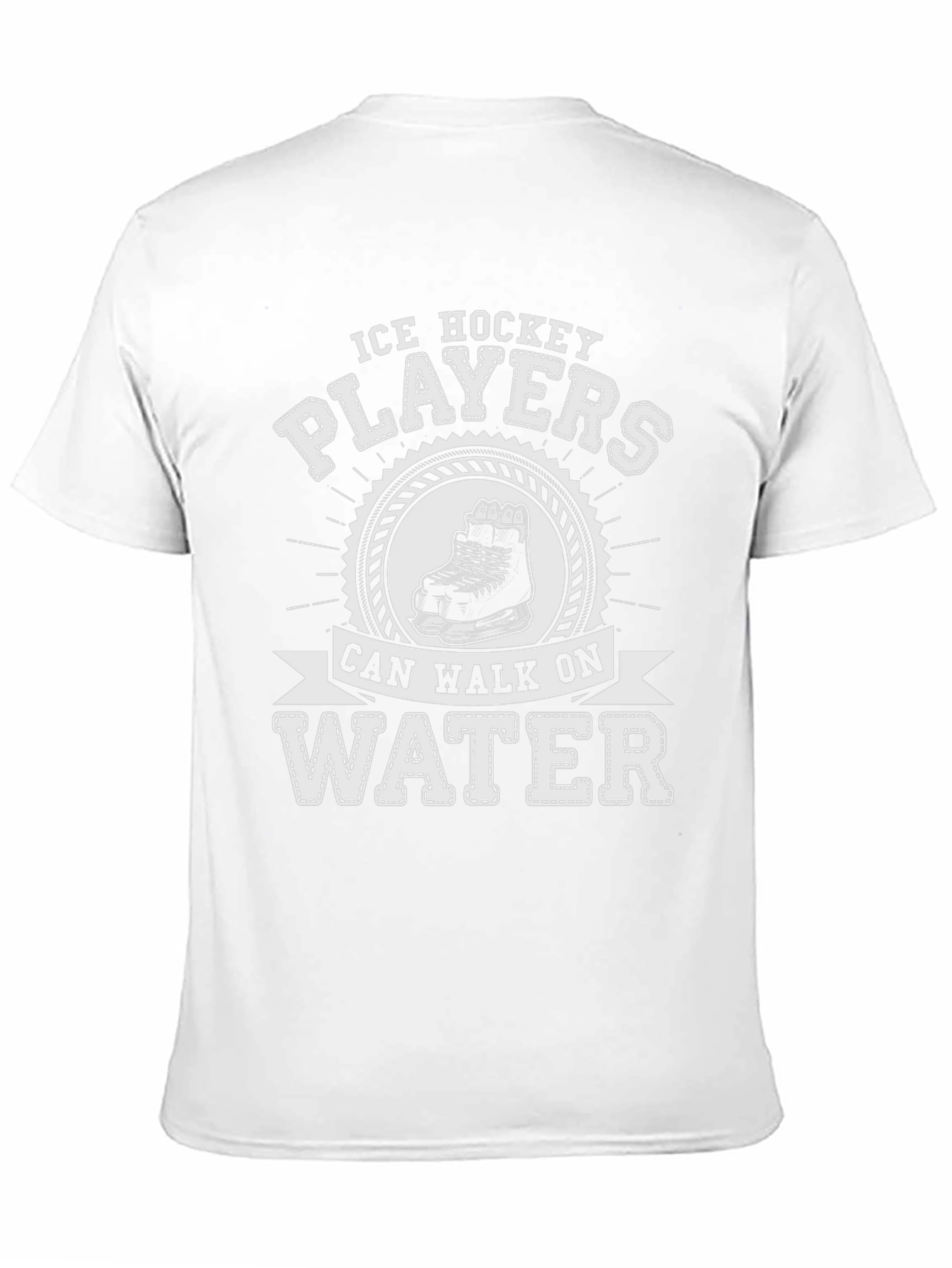 Ice Hockey Players Can Walk On Water T-Shirt