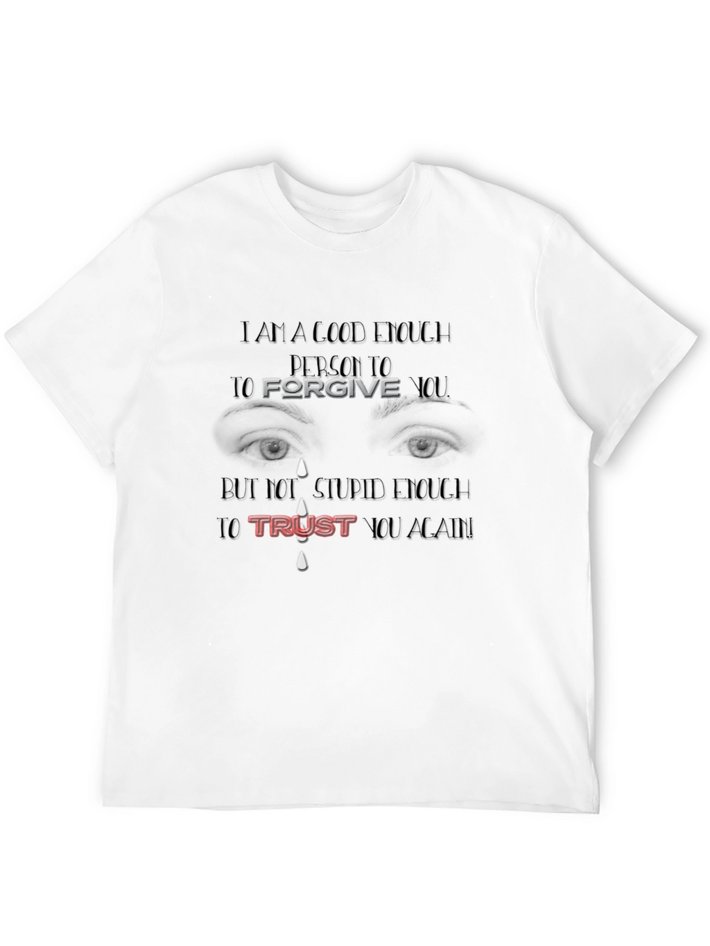 Forgive But Not Trust Again Graphic Tee
