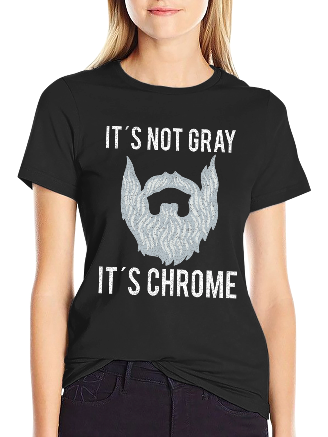 Its Not Gray Its Chrome Beard T-Shirt