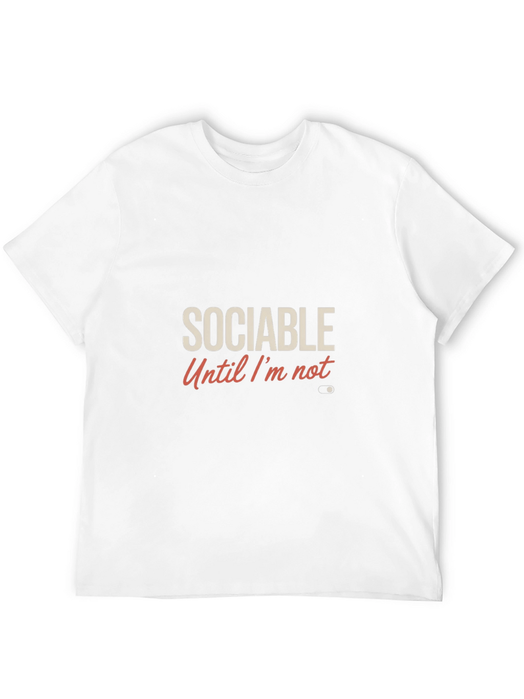 Sociable Until Im Not T-Shirt - Funny Introvert Tee