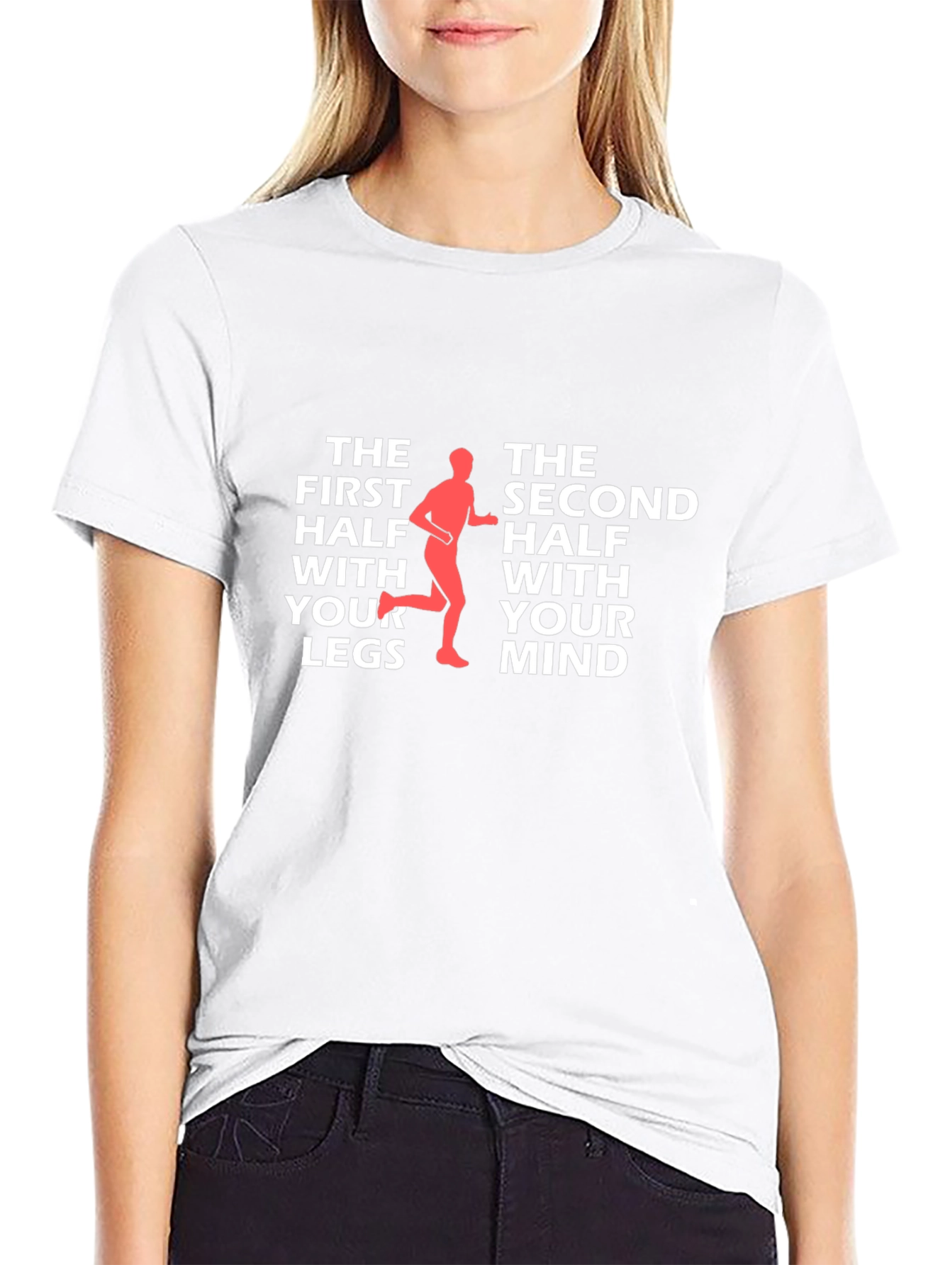 Runners Mindset T-Shirt: The First Half With Your Legs