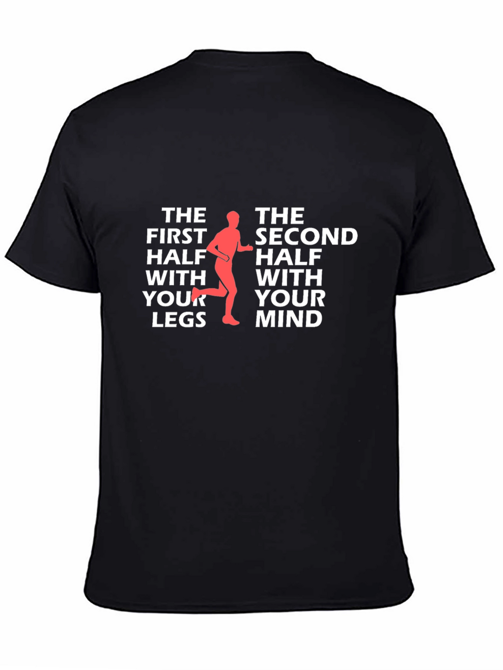 Runners Mindset T-Shirt: The First Half With Your Legs