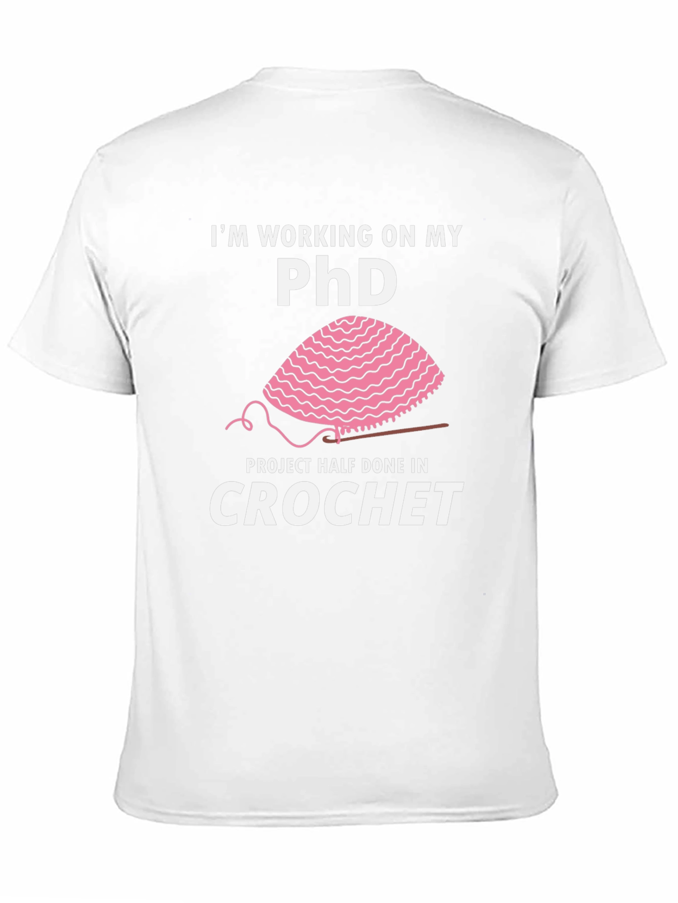 Crochet PhD T-Shirt - Funny Crafting Humor