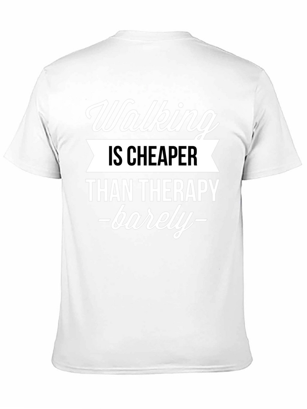 Walking is Cheaper Than Therapy T-Shirt
