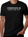 Underestimate Me Black T-Shirt - Fun Sarcastic Graphic Tee
