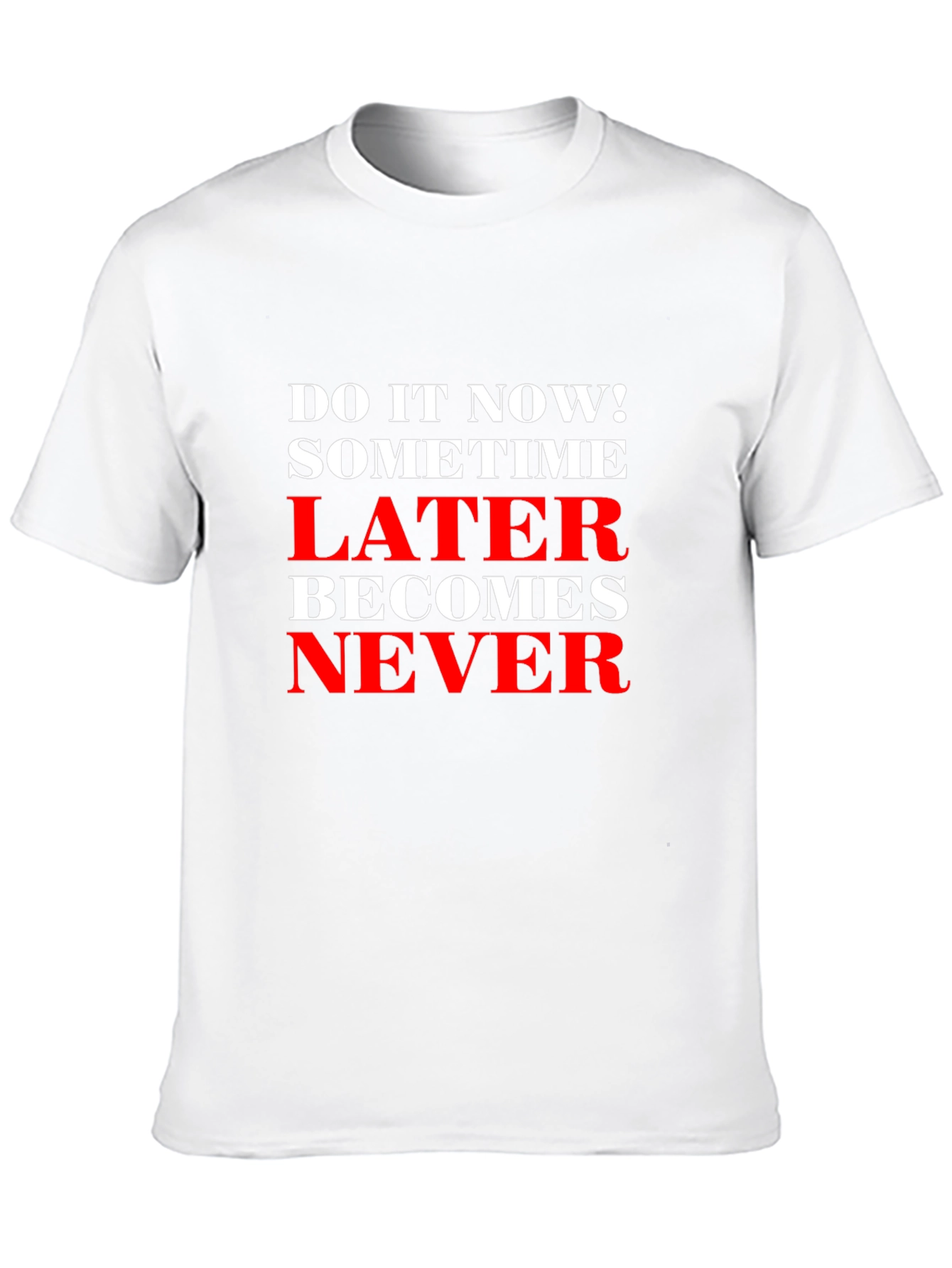 Motivational T-Shirt: Do It Now! Later Becomes Never