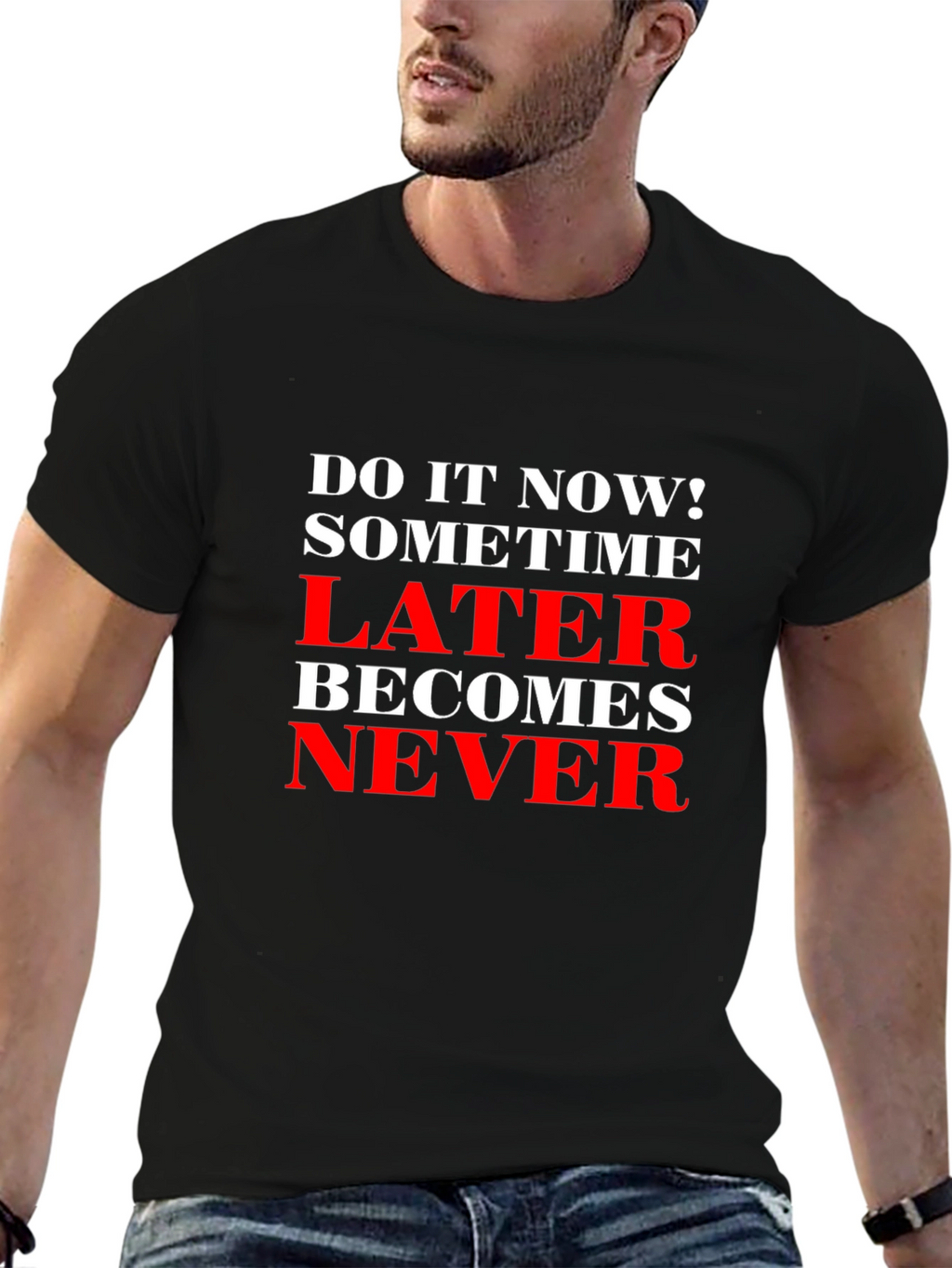 Motivational T-Shirt: Do It Now! Later Becomes Never
