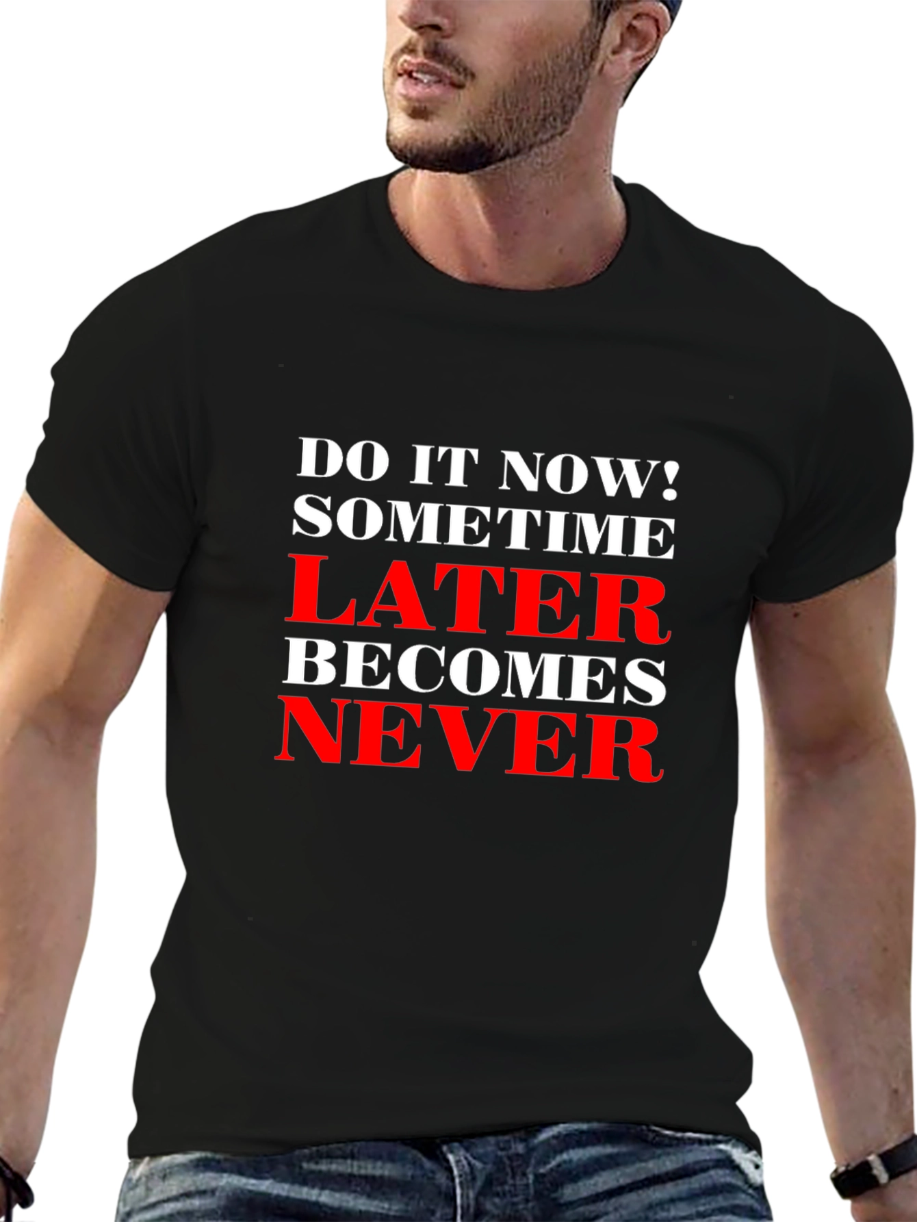 Motivational T-Shirt: Do It Now! Later Becomes Never