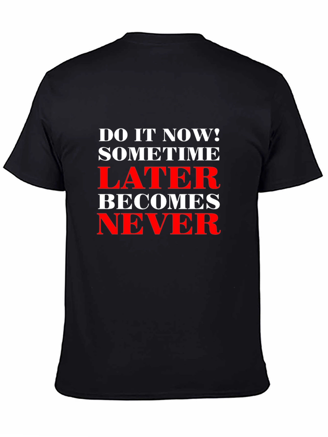 Motivational T-Shirt: Do It Now! Later Becomes Never