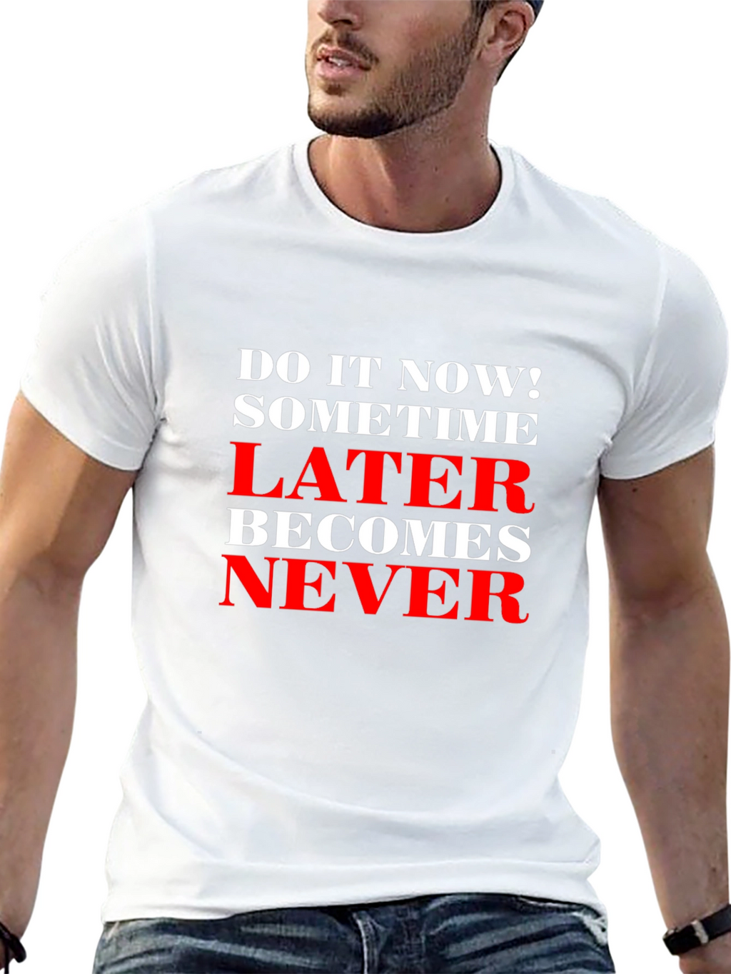 Motivational T-Shirt: Do It Now! Later Becomes Never