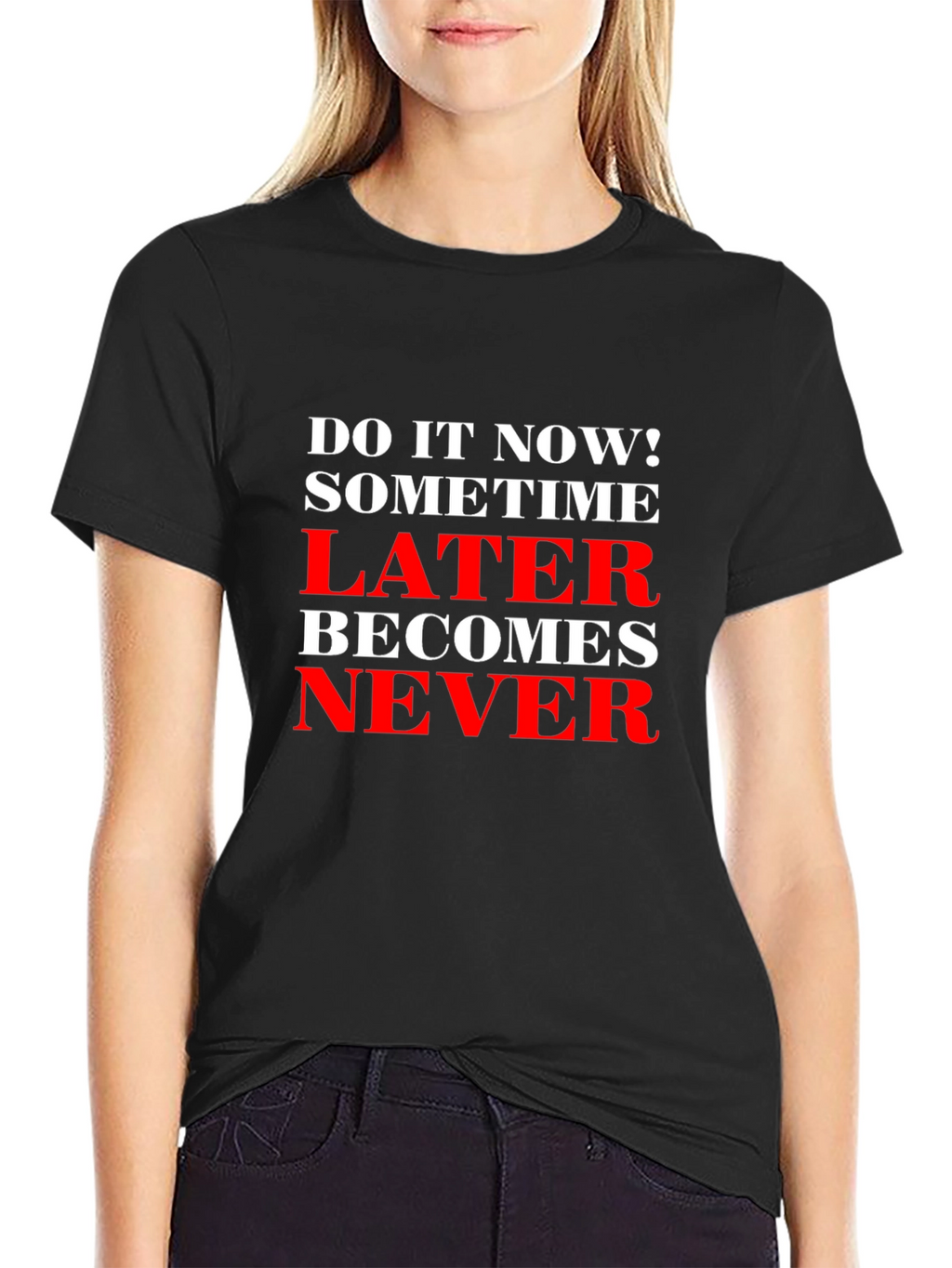 Motivational T-Shirt: Do It Now! Later Becomes Never