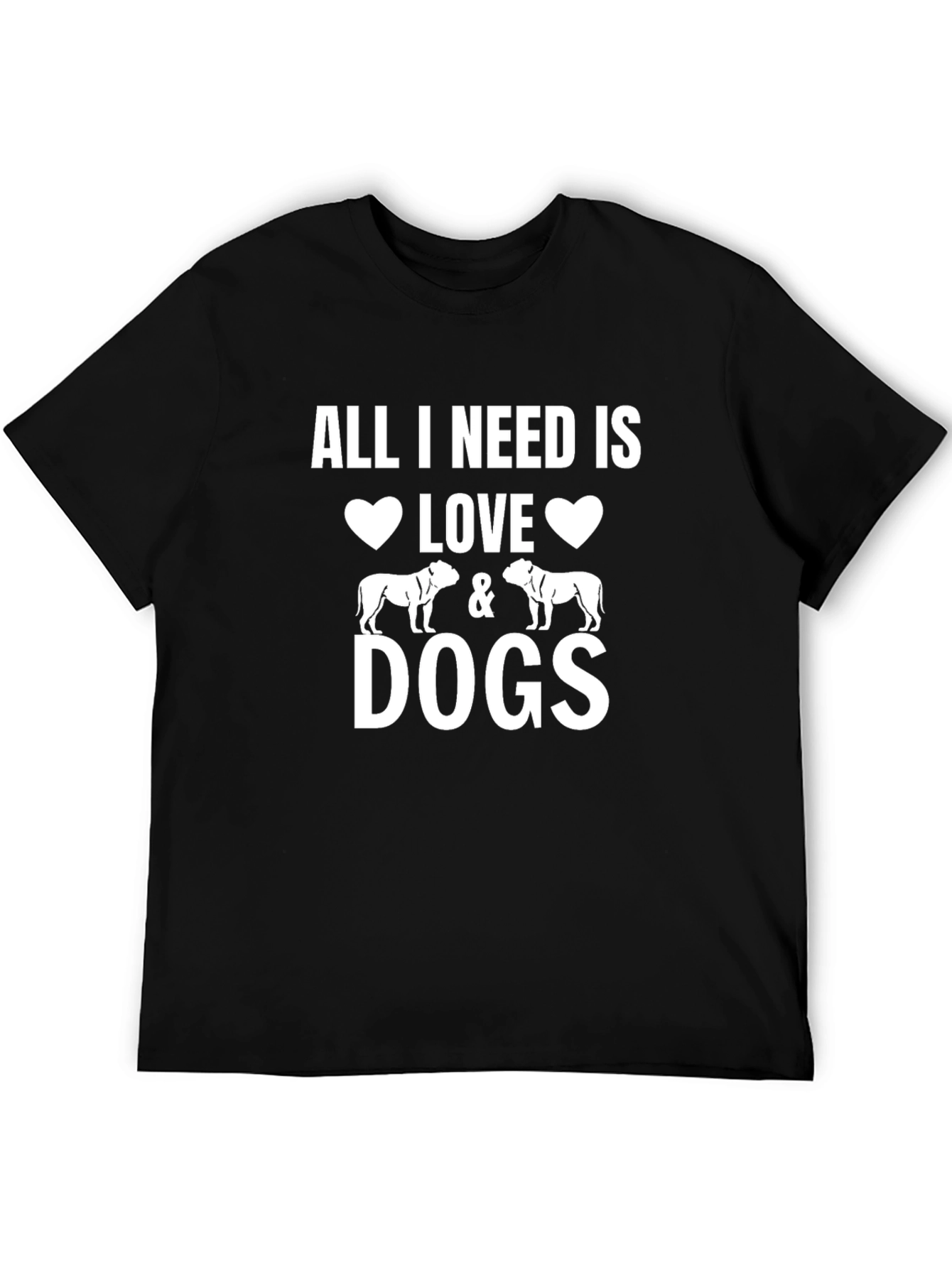 All I Need is Love & Dogs T-Shirt
