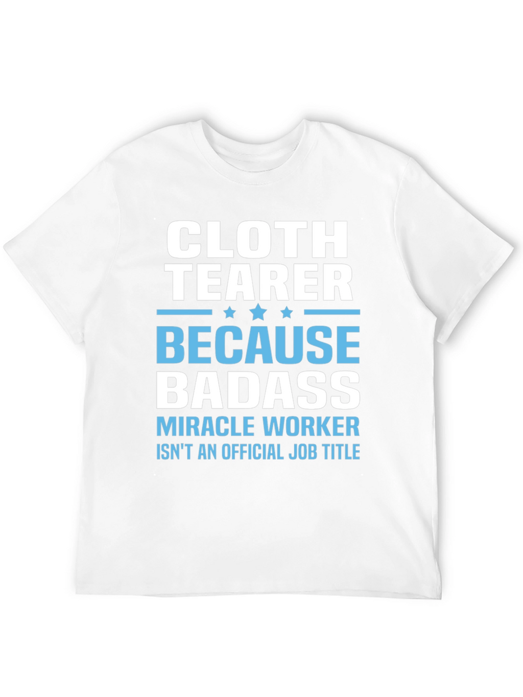 Cloth Tearer Badass T-Shirt