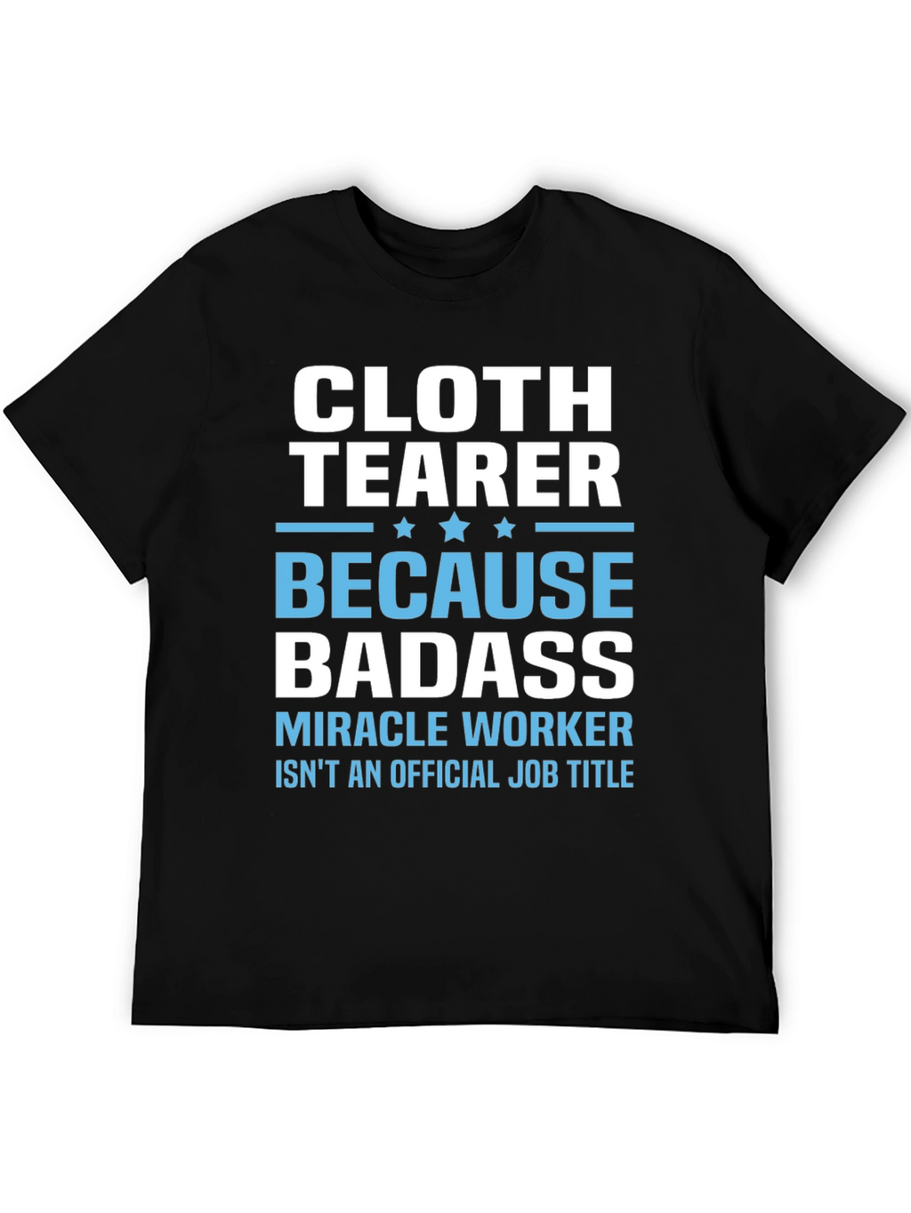 Cloth Tearer Badass T-Shirt
