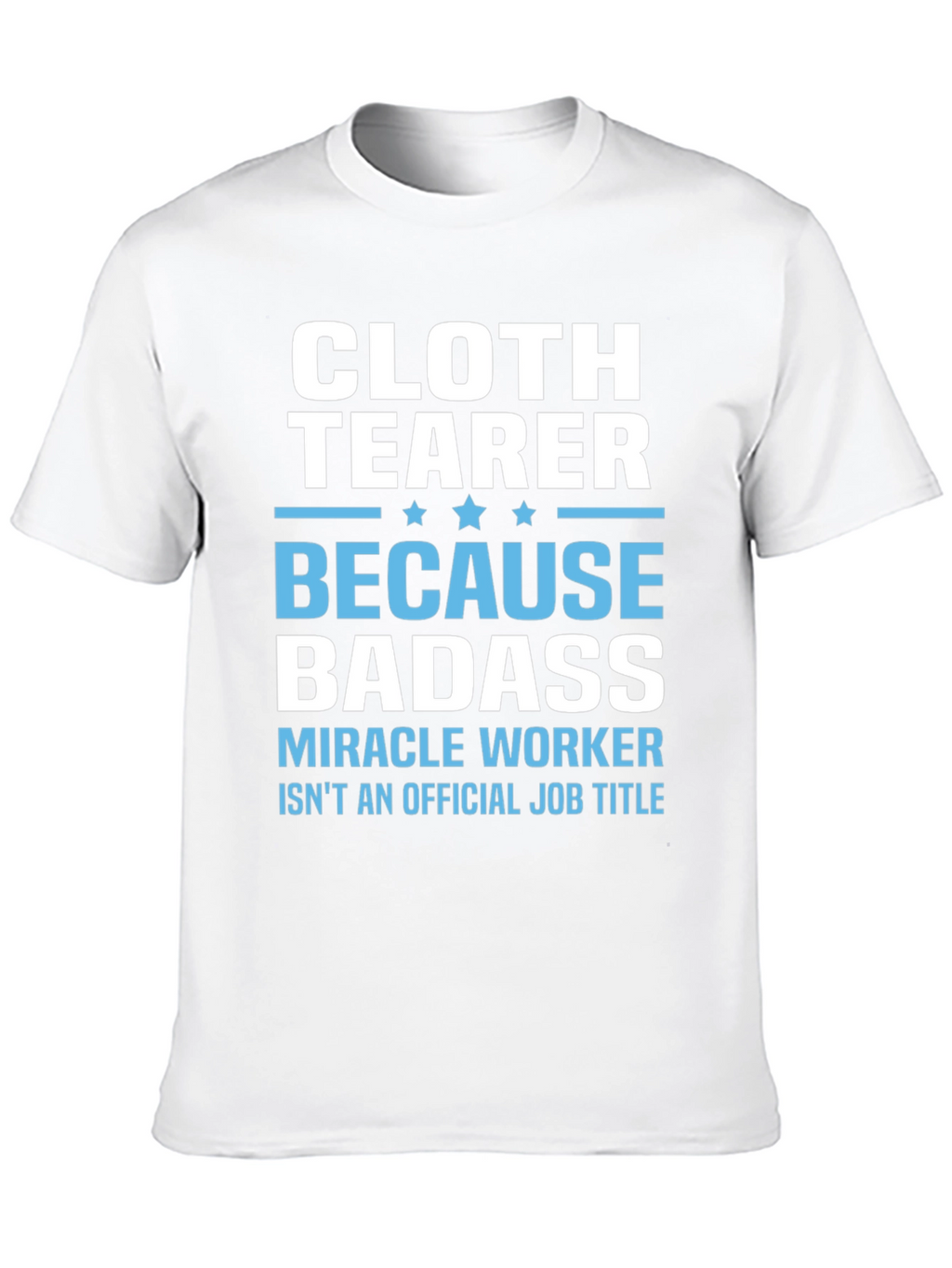 Cloth Tearer Badass T-Shirt