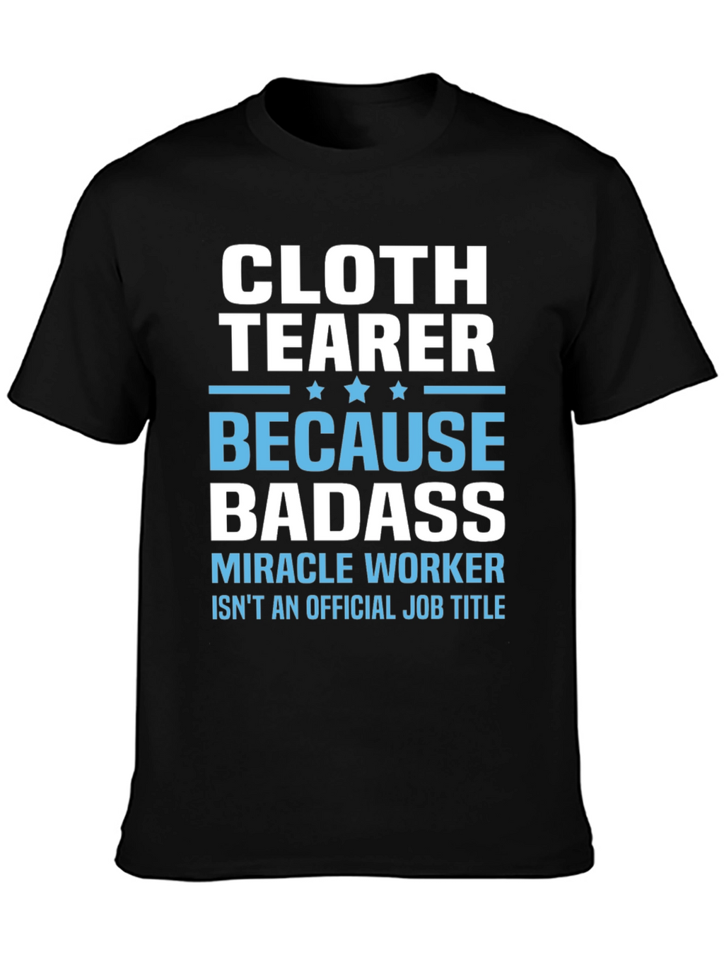 Cloth Tearer Badass T-Shirt