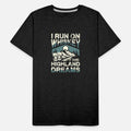 I Run On Whiskey And Highland Dreams Adventure