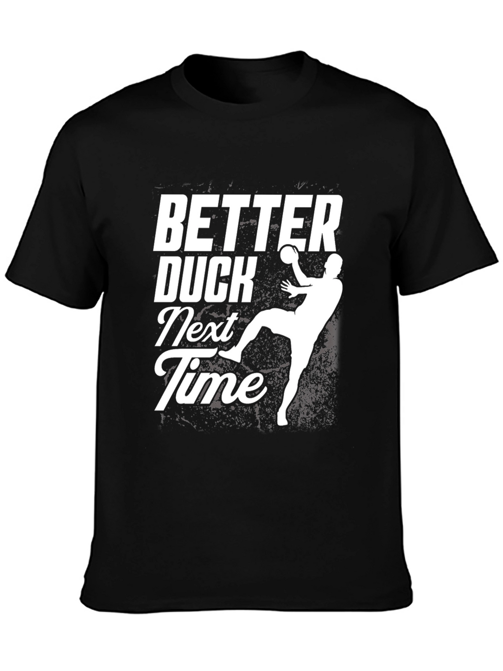 Better Duck Next Time T-Shirt