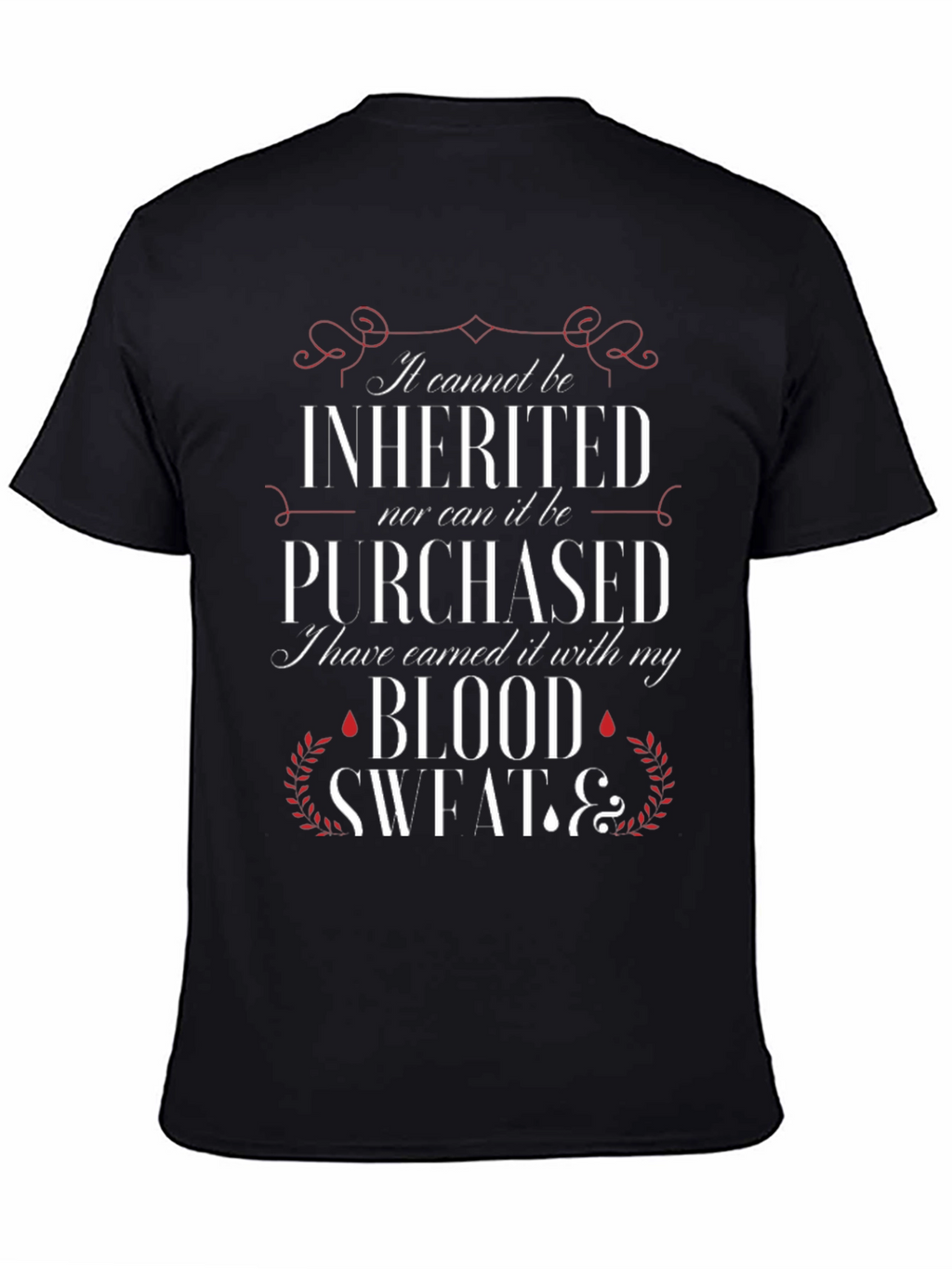 Earned T-Shirt: Blood Sweat & Grit