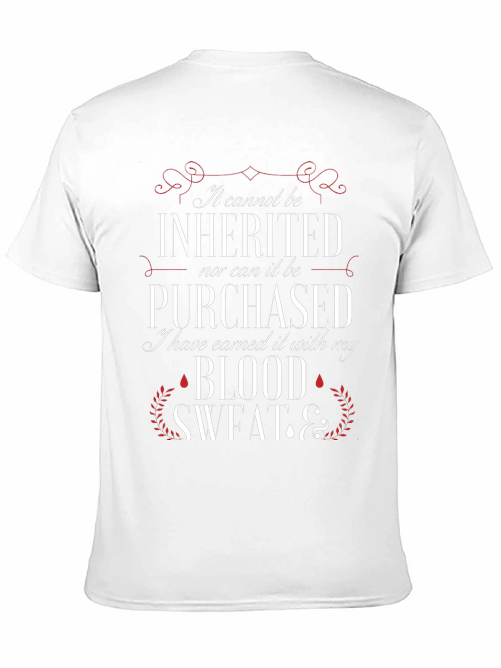 Earned T-Shirt: Blood Sweat & Grit
