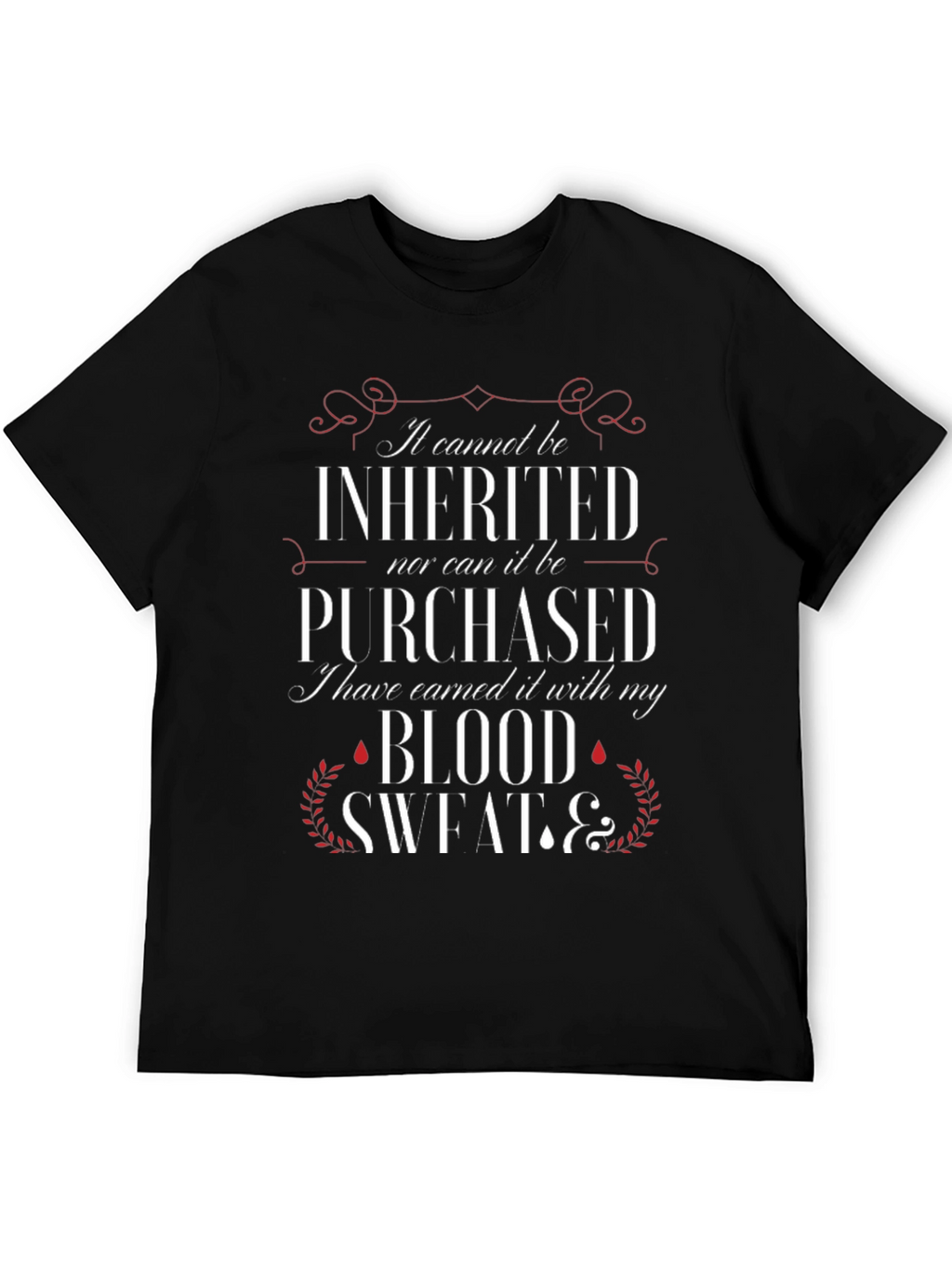 Earned T-Shirt: Blood Sweat & Grit