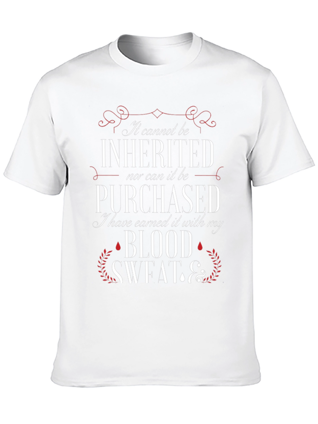 Earned T-Shirt: Blood Sweat & Grit