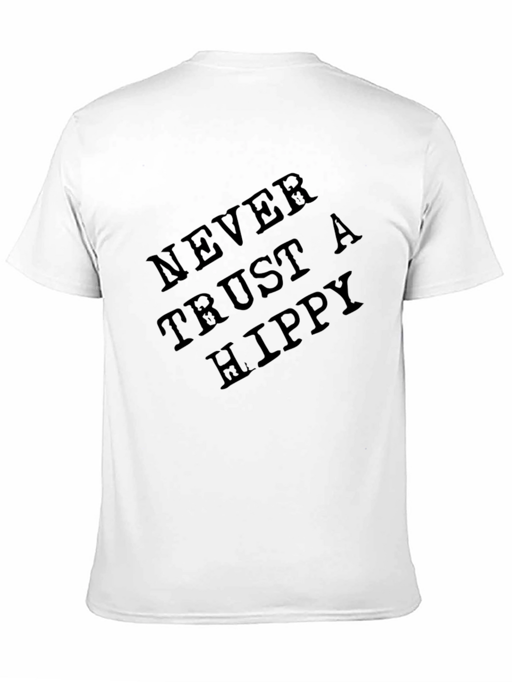 Never Trust a Hippy Slogan Tee